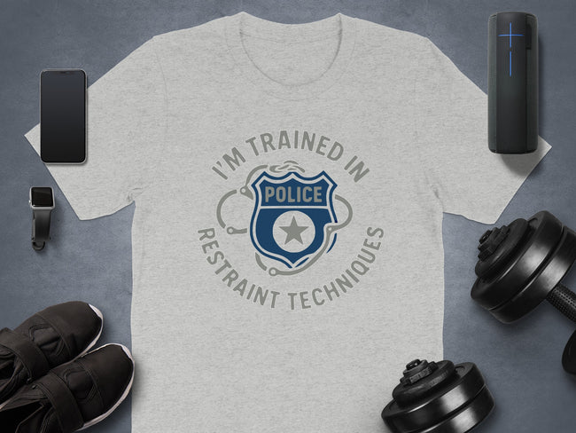 I'm Trained in Restraint Techniques Police T-shirt product