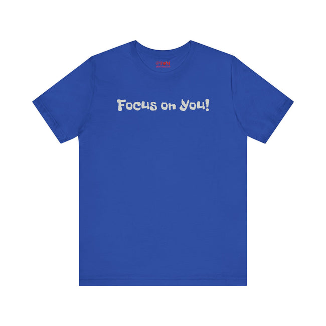 Focus on You Motivational T-shirt