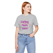 Caring Feels Good Slogan T-Shirt
