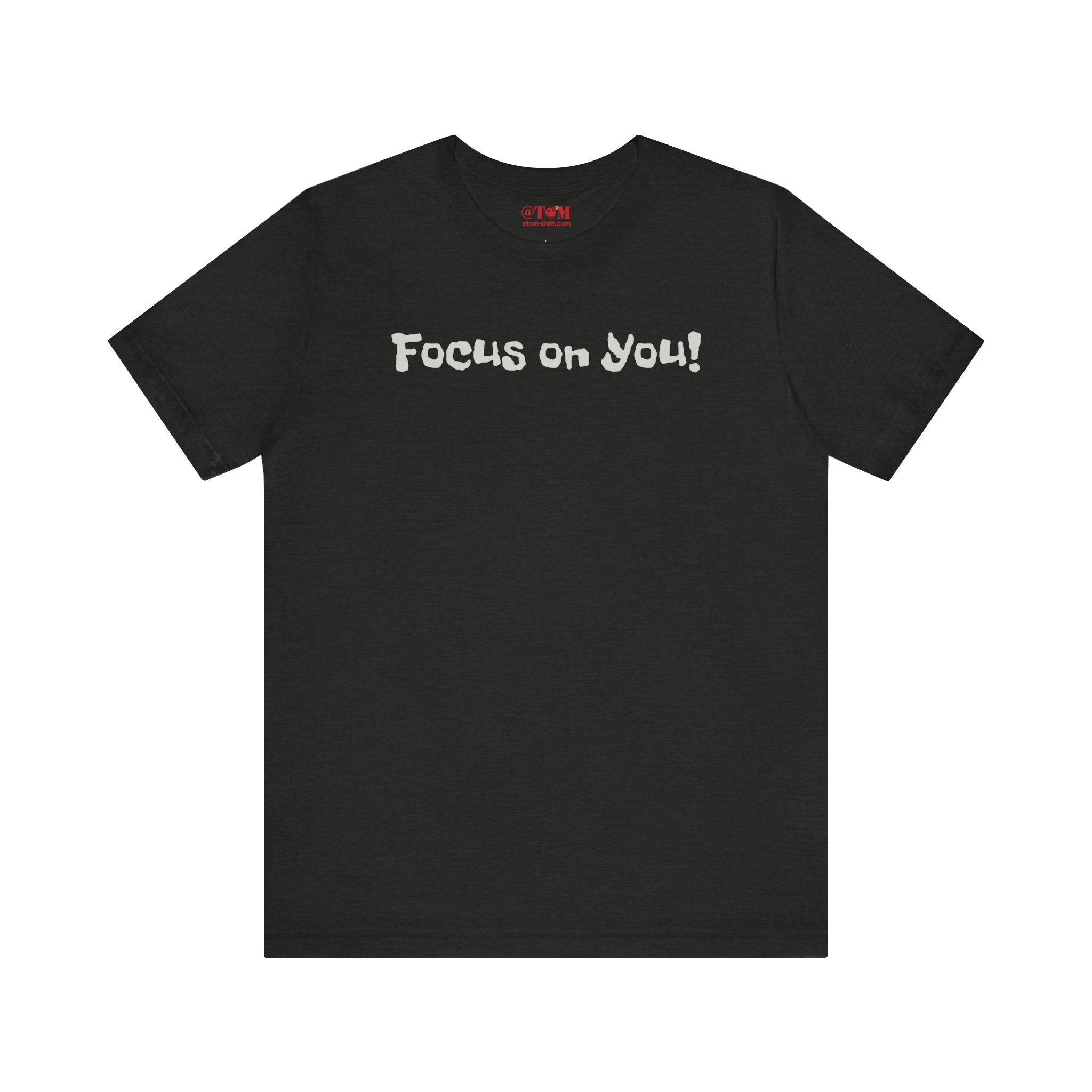 Focus on You Motivational T-shirt