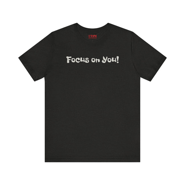 Focus on You Motivational T-shirt