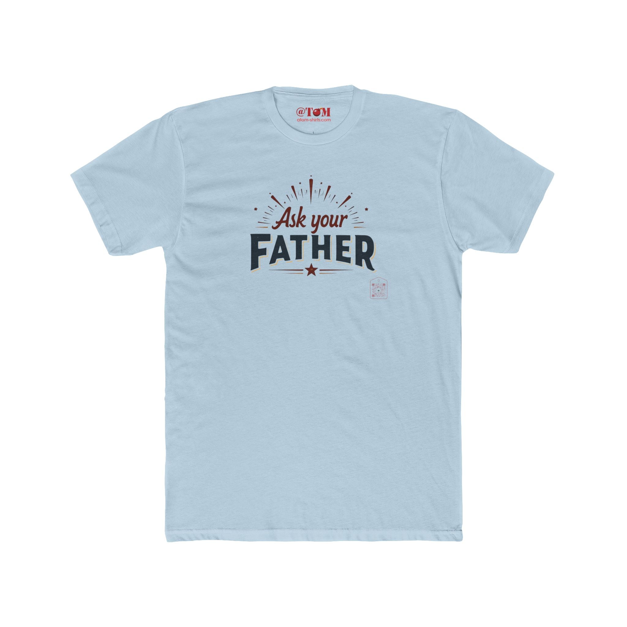 Ask Your Father T-Shirt – Funny Dad Wisdom