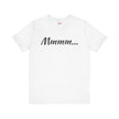 Cool Humorous T Shirt – Mmmm...