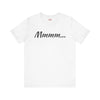 Cool Humorous T Shirt – Mmmm...