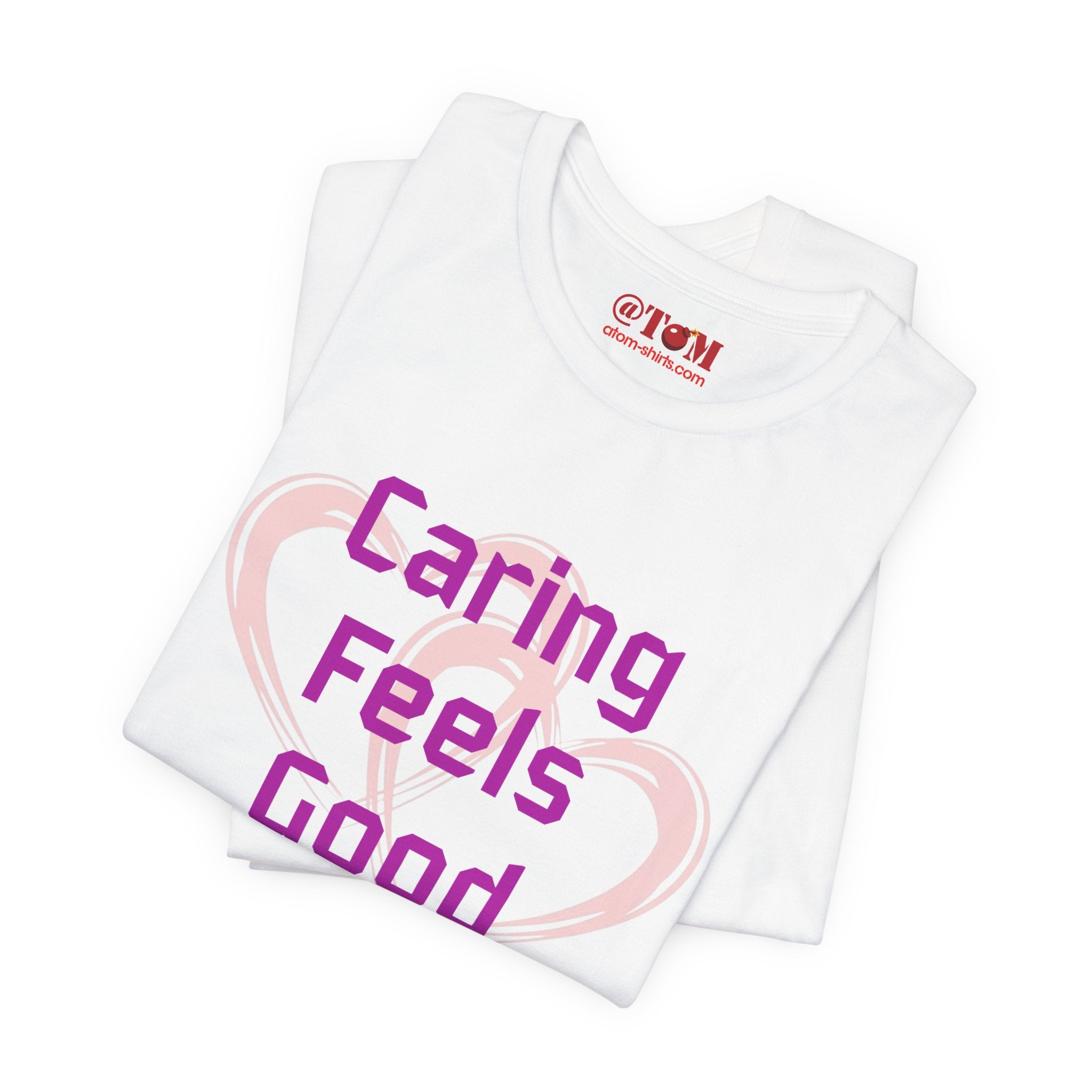Caring Feels Good Slogan T-Shirt
