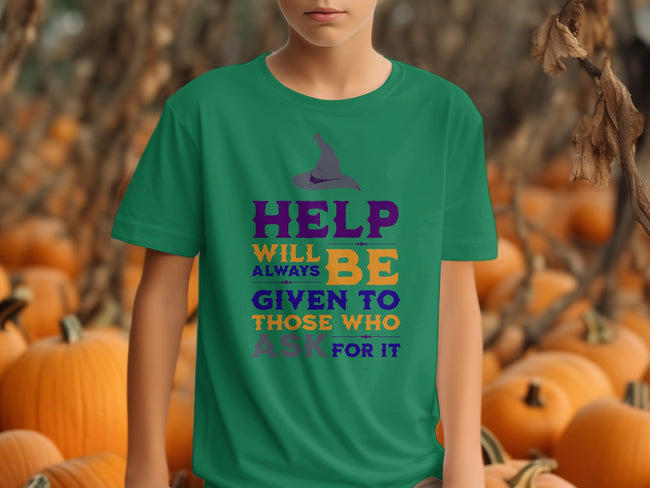 Help Will Always Be Given To Those Who Ask T-shirt product type