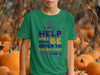 Help Will Always Be Given To Those Who Ask T-shirt product type