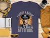 I Carry a Badge a Gun and an Attitude T-Shirt product