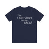 The Last Shirt On My Back T-Shirt
