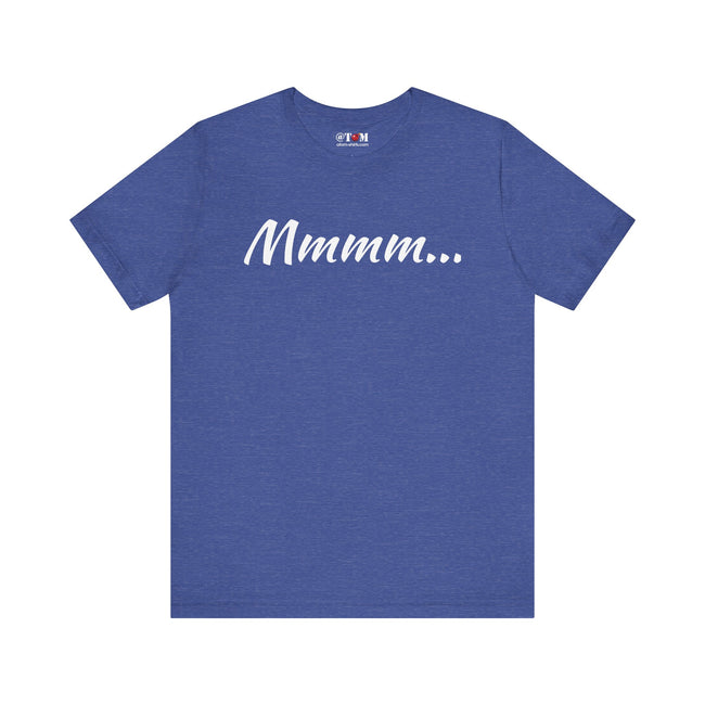 Cool Humorous T Shirt – Mmmm...