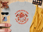 Playing With Fire Is My Job Description Shirt product