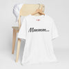 Cool Humorous T Shirt – Mmmm...