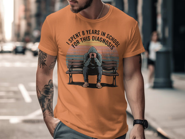 I Spent 8 Years In School For This Diagnosis t-shirt product