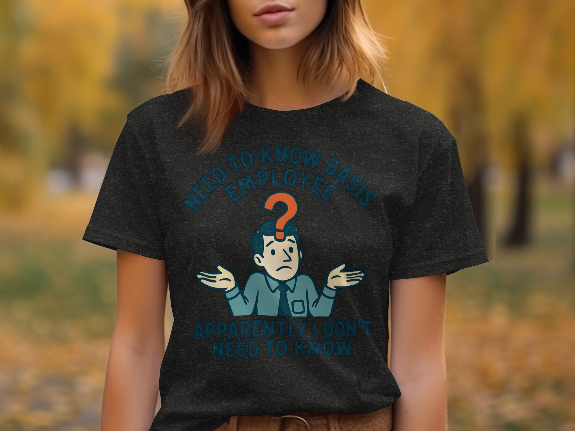 Need to Know Basis Employee Funny T-shirt product