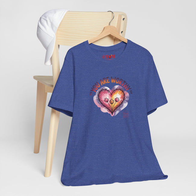 You Are Worthy T Shirt