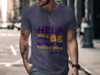 Help Will Always Be Given To Those Who Ask t-shirt product