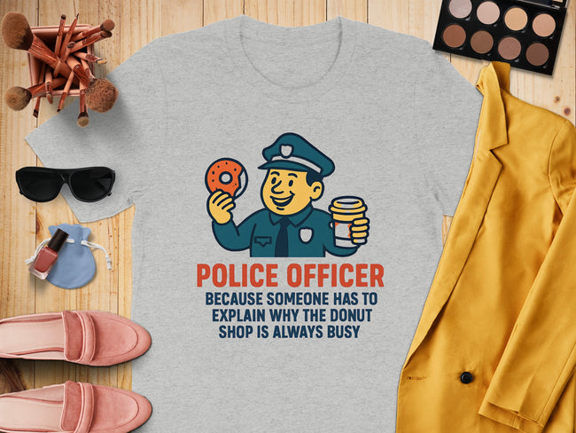 Police Officer Because Donut Shop Is Always Busy product type