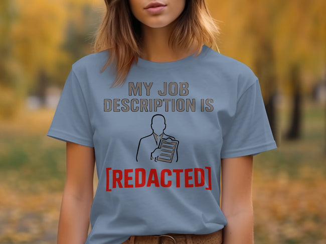 My Job Description is Redacted T-shirt product type