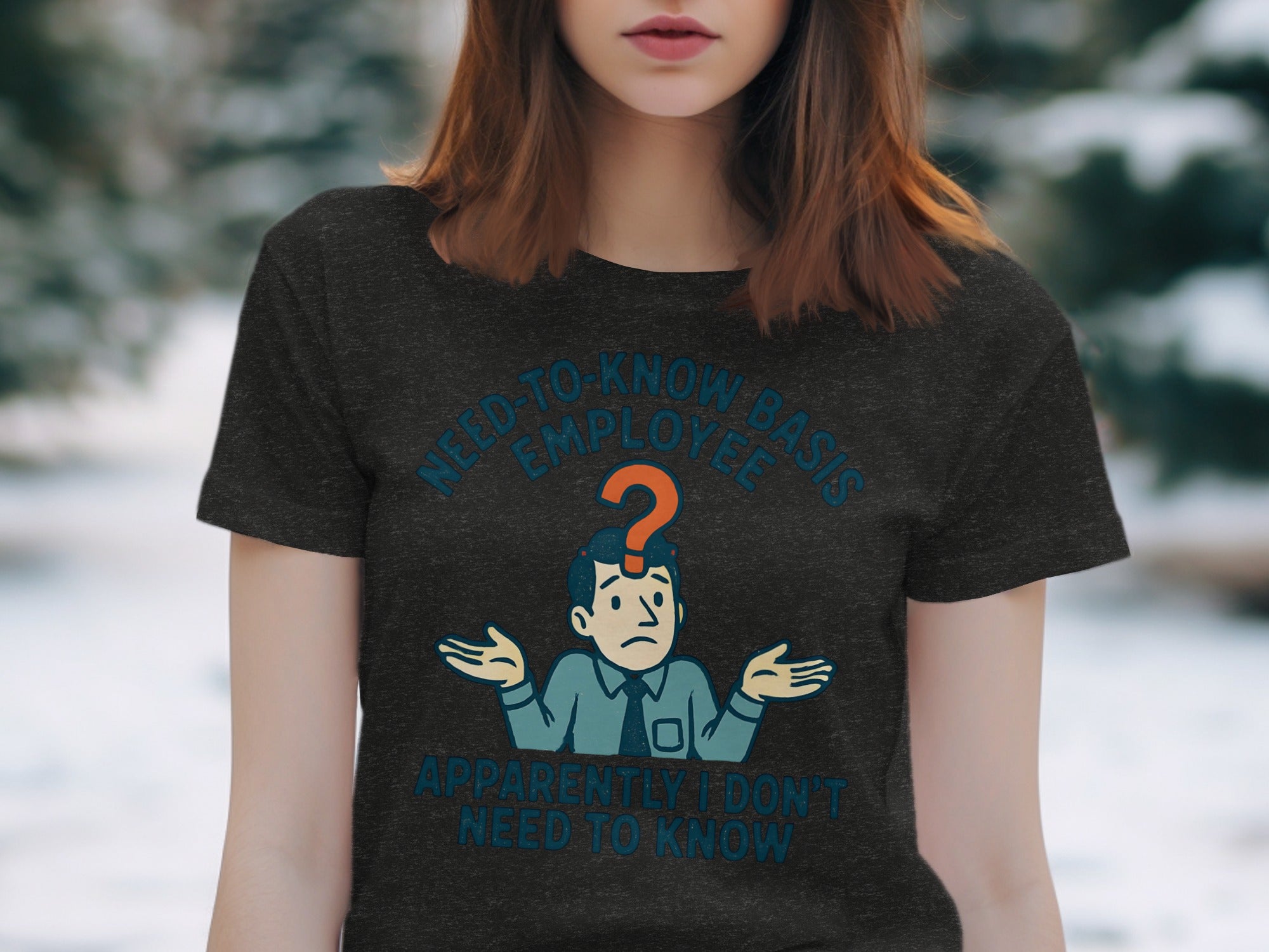 Need-to-Know Basis Employee Graphic T-Shirt Product Type