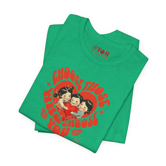 Choose Those Who Choose You T-Shirt
