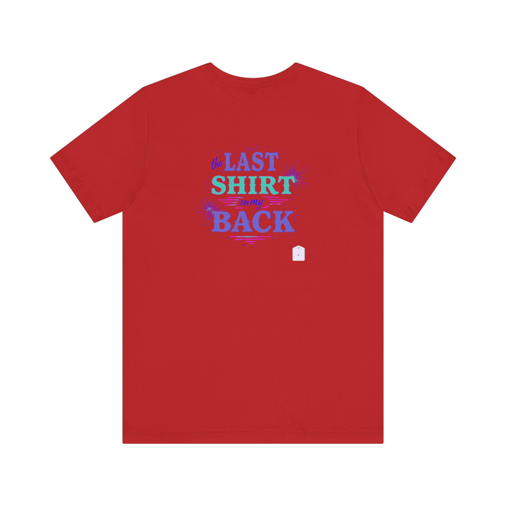 The Last Shirt On My Back T-Shirt