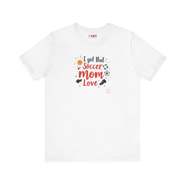 I Got That Soccer Mom Love T-Shirt