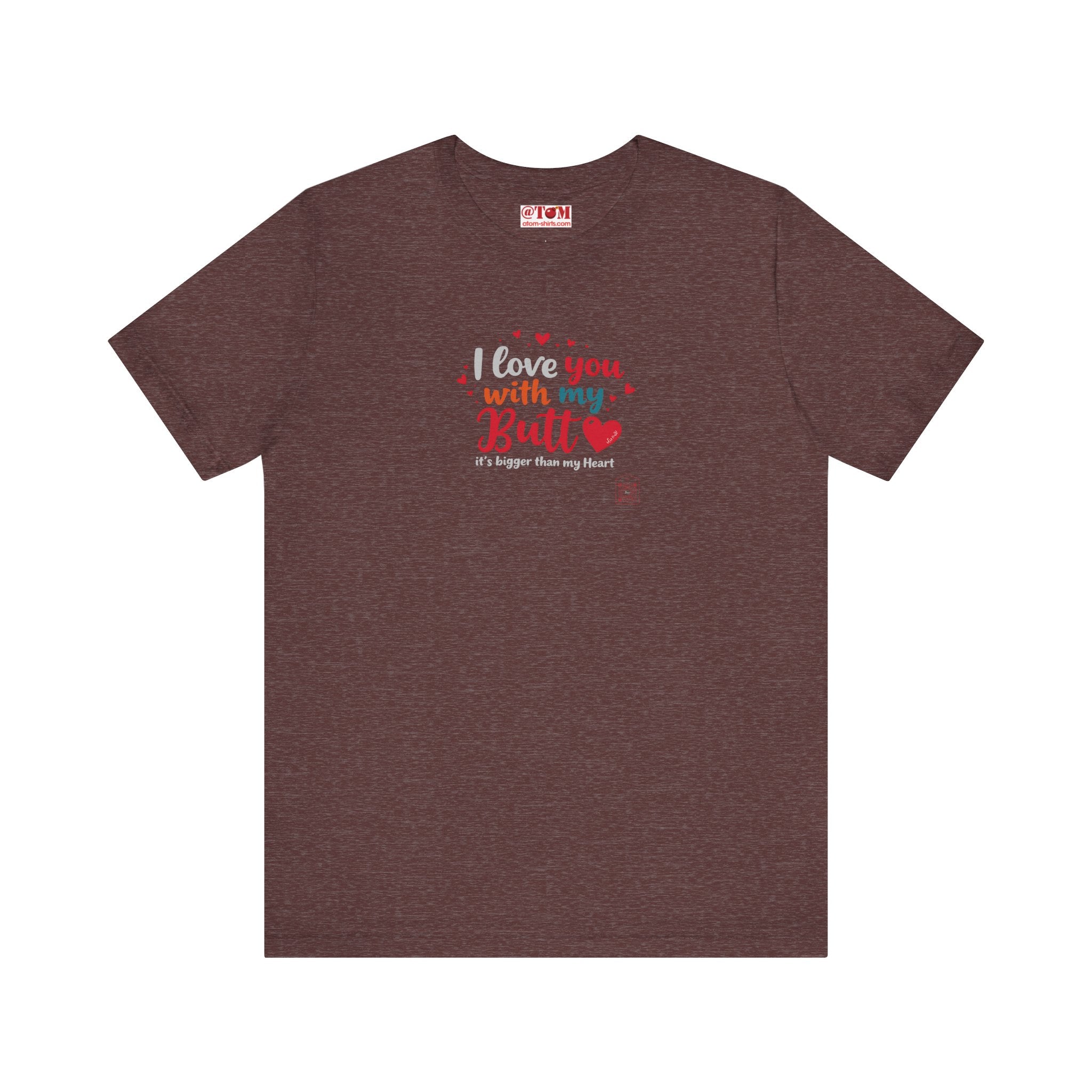 I Love You with My Butt Shirt – Cute & Funny Romantic Tee