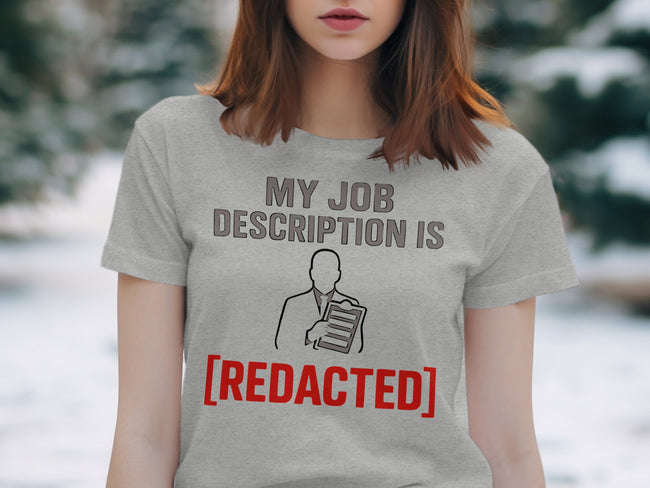 My Job Description is Redacted T-Shirt product type