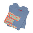 Follow Your Dreams Motivational T-Shirt Inspirational Quote Tee Gift Encouragement Shirt Unique Graphic Tee Positivity Top Present