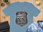 I Don't Always Arrest People Funny Statement T-Shirt product