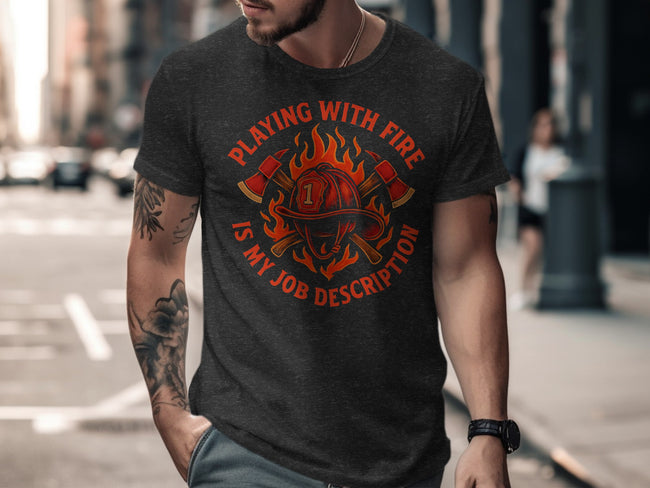 Playing With Fire Is My Job Description T-shirt product