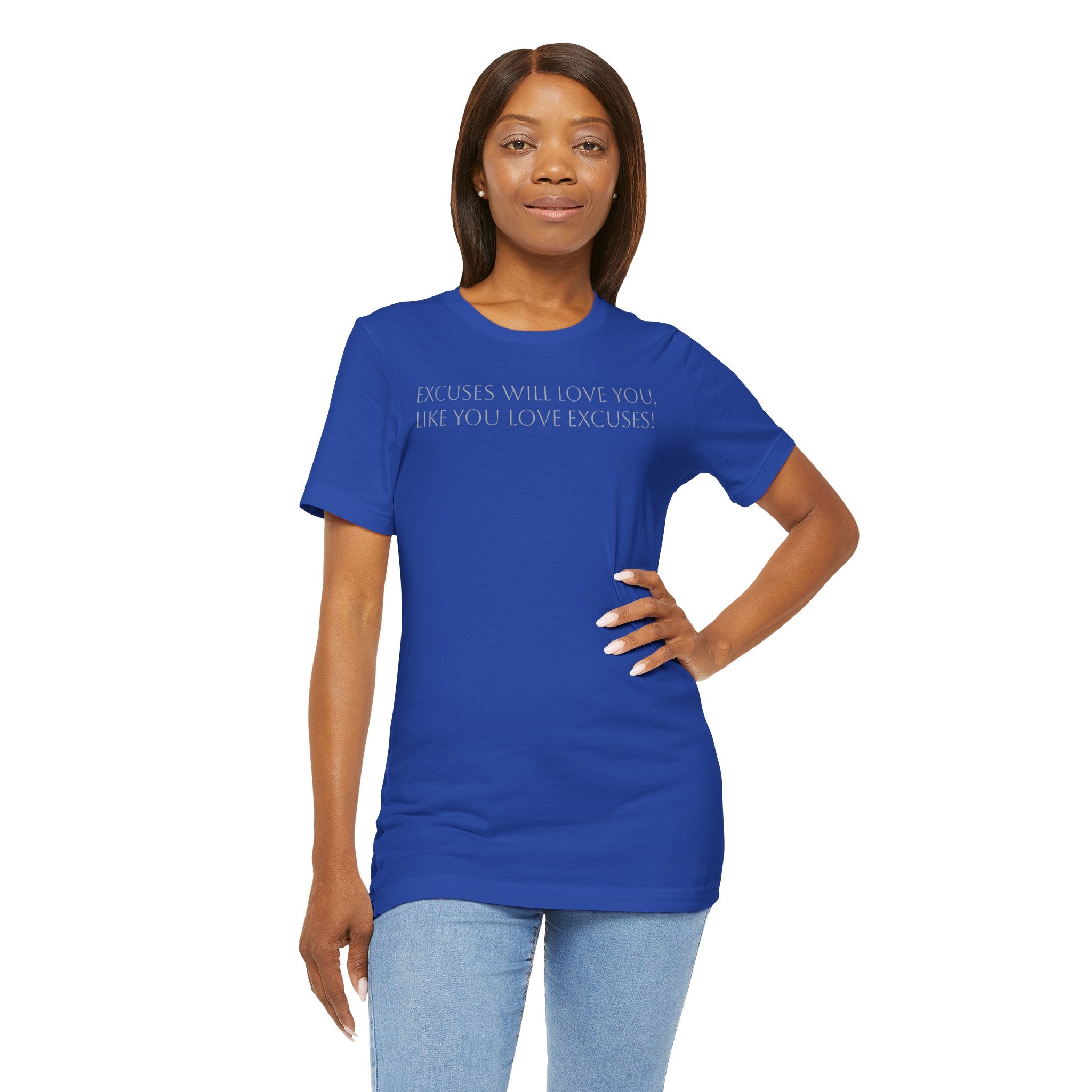 Excuses Will Love You Like You Love Excuses T-Shirt