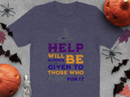 Help Will Always Be Given to Those Who Ask T-Shirt product type