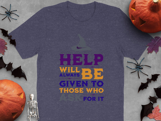 Help Will Always Be Given to Those Who Ask T-Shirt product type