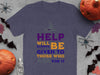 Help Will Always Be Given to Those Who Ask T-Shirt product type