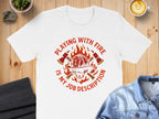 Playing With Fire Is My Job Description T-shirt product