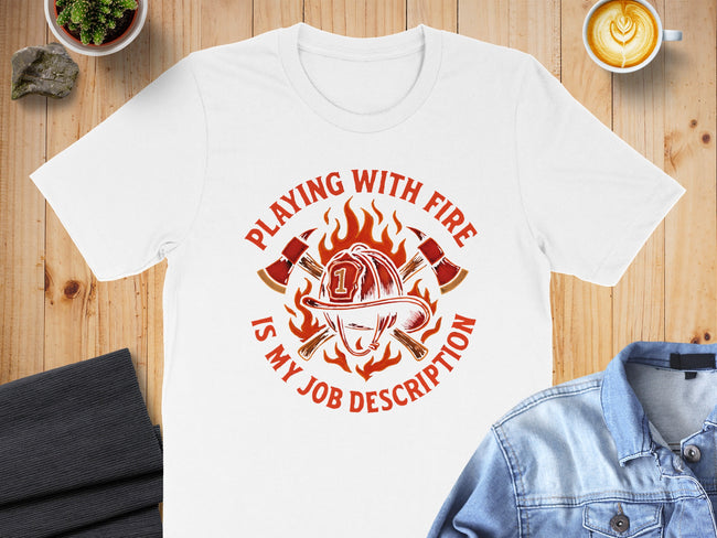 Playing With Fire Is My Job Description T-shirt product