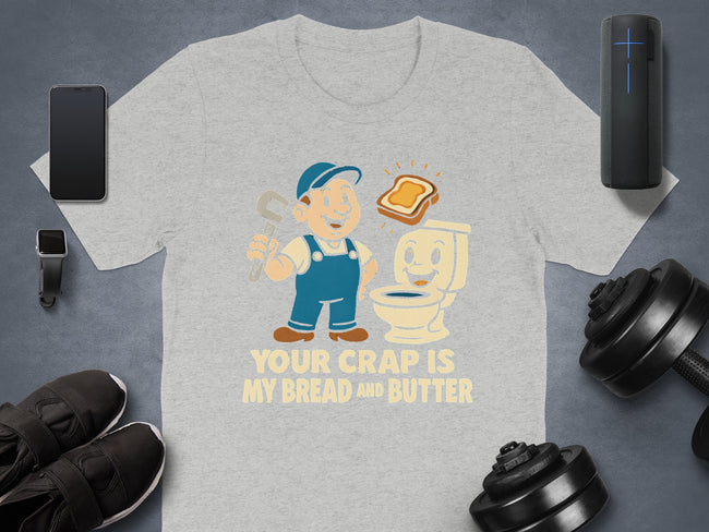 Your Crap Is My Bread and Butter T-shirt product type