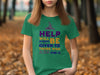 Help Will Always Be Given If You Ask T-shirt product