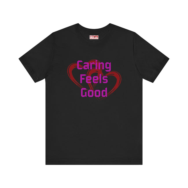 Caring Feels Good Slogan T-Shirt