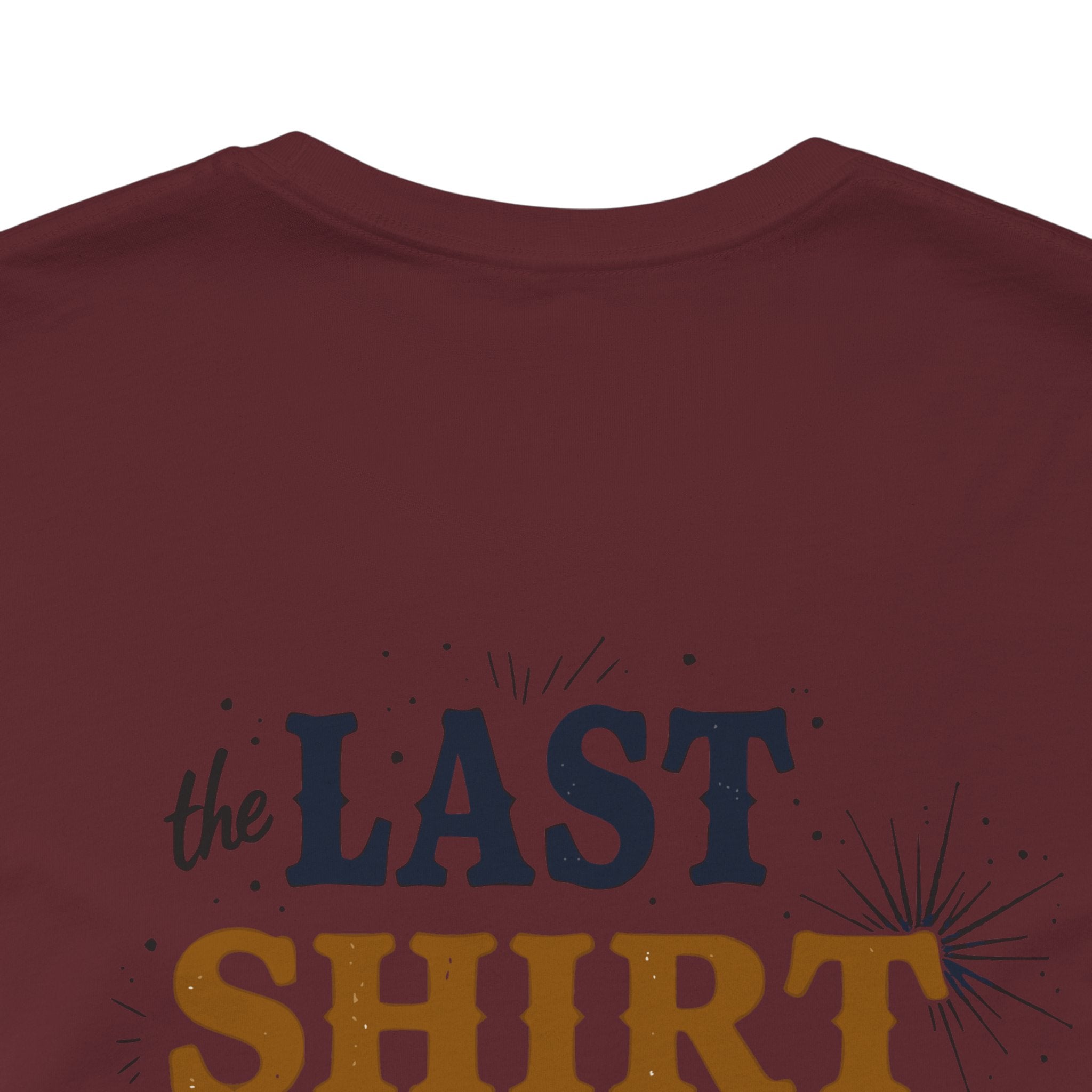 The Last Shirt On My Back T-Shirt