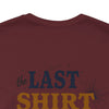 The Last Shirt On My Back T-Shirt