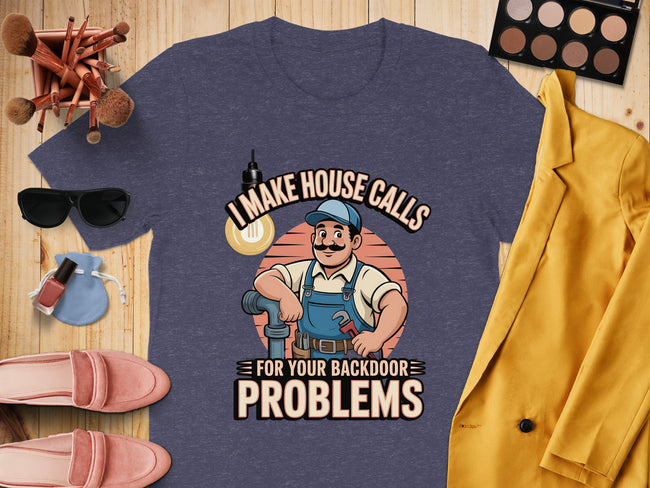 I Make House Calls For Your Backdoor Problems Product Type