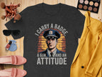 I Carry A Badge A Gun And An Attitude T-shirt product