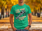 I Fix What Your Husband Fixed Funny Graphic Tee product type