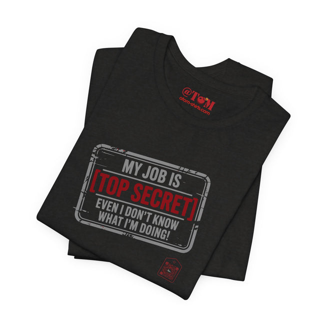 Top Secret Job Shirt