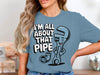 I'm All About That Pipe Graphic T-Shirt product type