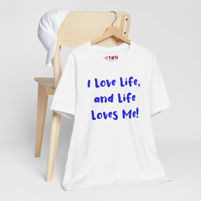 I Love Life T-Shirt, Motivational Tee, Positive Vibes Shirt, Inspirational Quote Top, Feel Good Apparel, Uplifting Message Tee