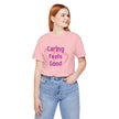 Caring Feels Good Slogan T-Shirt
