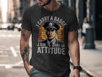 I Carry a Badge a Gun and an Attitude T-shirt product